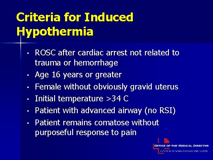 Criteria for Induced Hypothermia • • • ROSC after cardiac arrest not related to