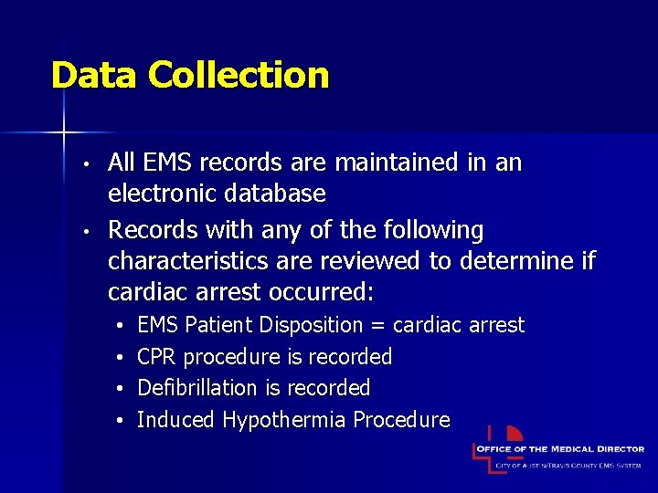 Data Collection • • All EMS records are maintained in an electronic database Records