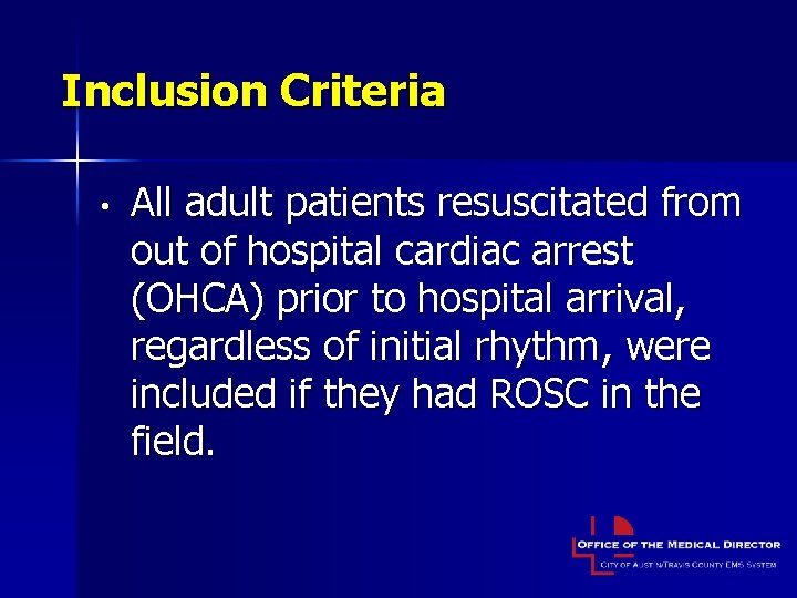 Inclusion Criteria • All adult patients resuscitated from out of hospital cardiac arrest (OHCA)