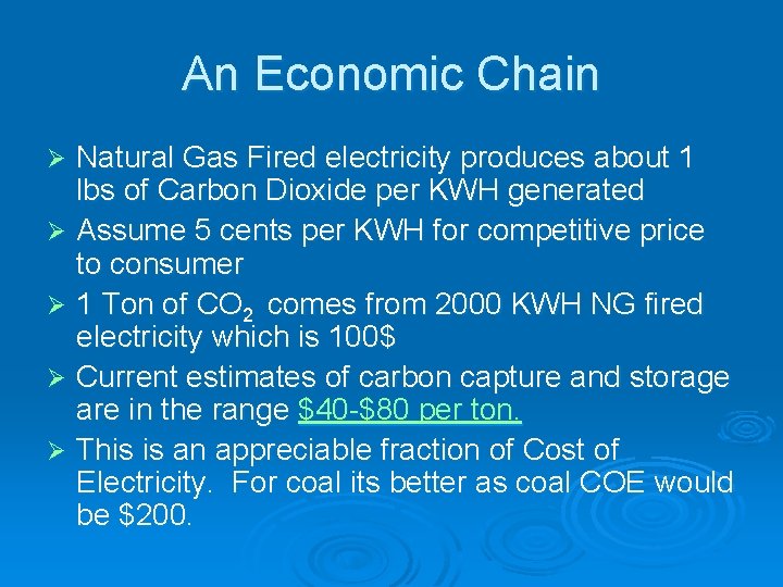 An Economic Chain Natural Gas Fired electricity produces about 1 lbs of Carbon Dioxide