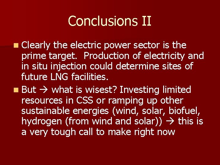 Conclusions II n Clearly the electric power sector is the prime target. Production of