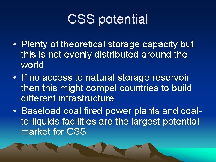 CSS potential • Plenty of theoretical storage capacity but this is not evenly distributed