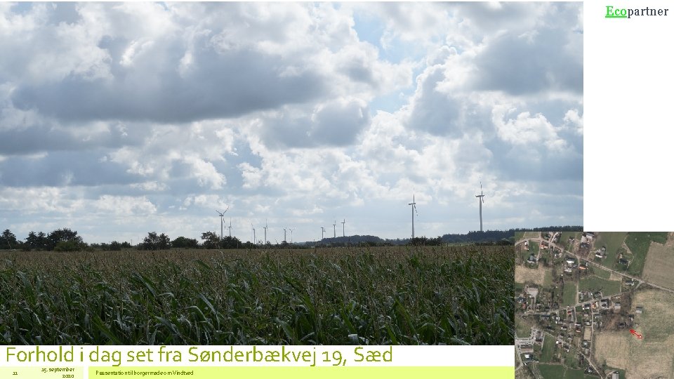 Ecopartner Forhold i dag set fra Sønderbækvej 19, Sæd 11 15. september 2020 Præsentation