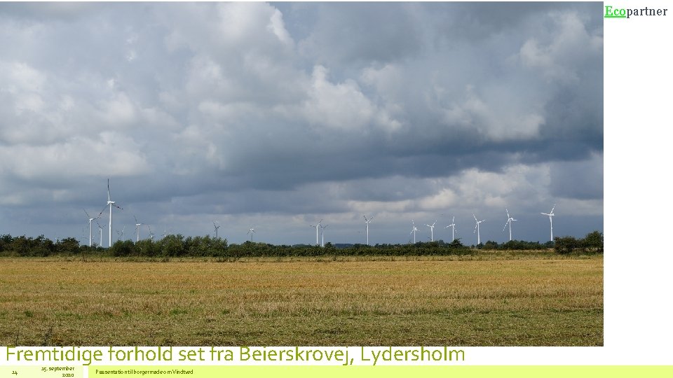 Ecopartner Fremtidige forhold set fra Beierskrovej, Lydersholm 14 15. september 2020 Præsentation til borgermøde