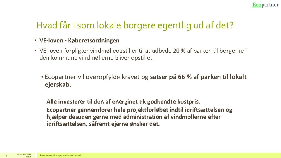 Ecopartner Hvad får i som lokale borgere egentlig ud af det? • VE-loven -