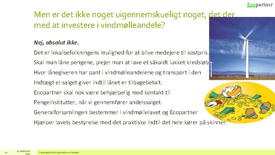 Ecopartner Men er det ikke noget uigennemskueligt noget, det der med at investere i