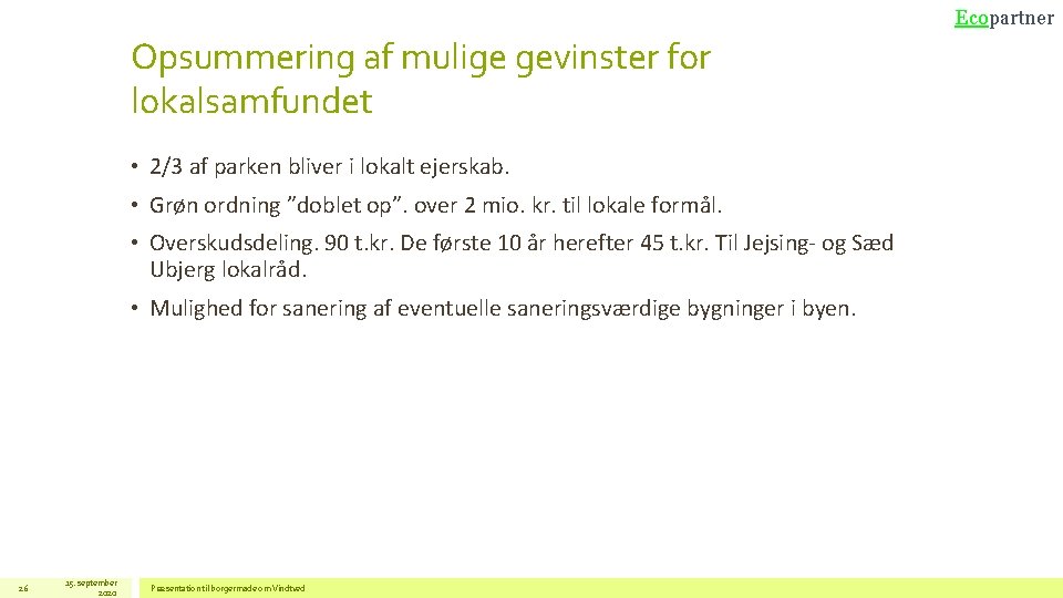 Ecopartner Opsummering af mulige gevinster for lokalsamfundet • 2/3 af parken bliver i lokalt