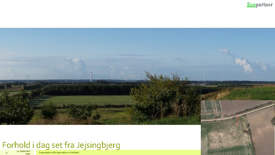 Ecopartner Forhold i dag set fra Jejsingbjerg 9 15. september 2020 Præsentation til borgermøde