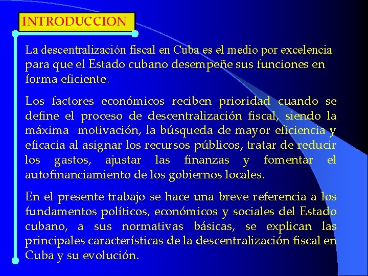 INTRODUCCION La descentralización fiscal en Cuba es el medio por excelencia para que el