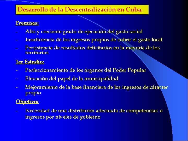 Desarrollo de la Descentralización en Cuba. Premisas: - Alto y creciente grado de ejecución