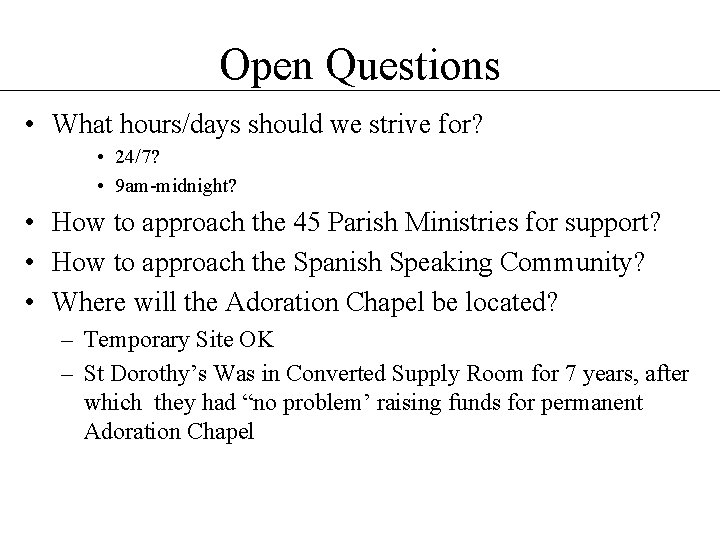 Open Questions • What hours/days should we strive for? • 24/7? • 9 am-midnight? Open Questions • What hours/days should we strive for? • 24/7? • 9 am-midnight?