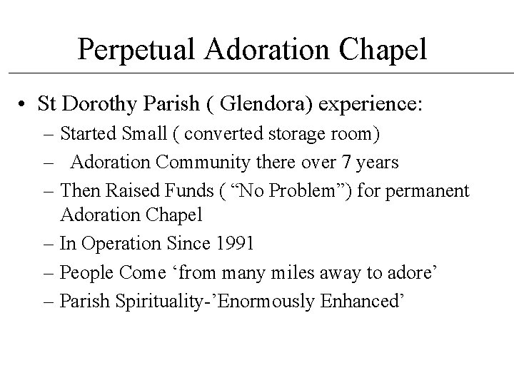 Perpetual Adoration Chapel • St Dorothy Parish ( Glendora) experience: – Started Small (