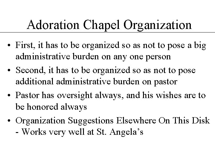 Adoration Chapel Organization • First, it has to be organized so as not to