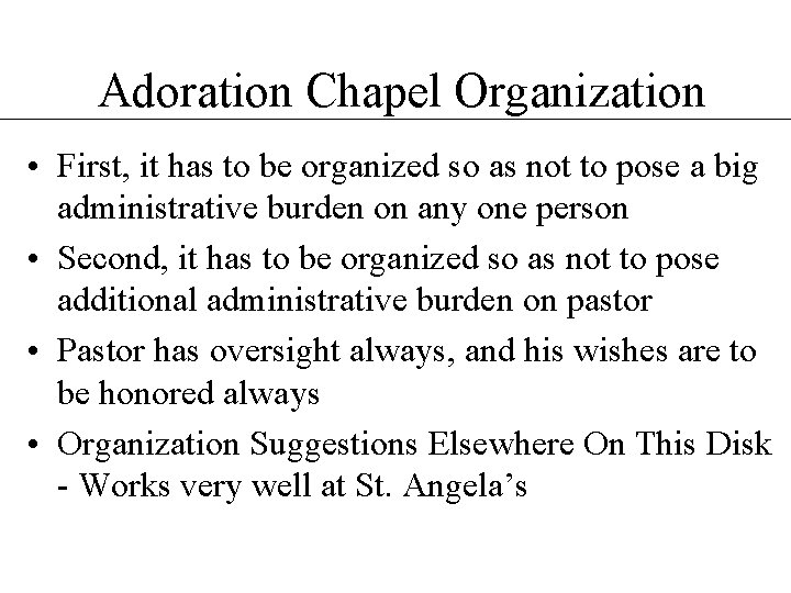 Adoration Chapel Organization • First, it has to be organized so as not to Adoration Chapel Organization • First, it has to be organized so as not to