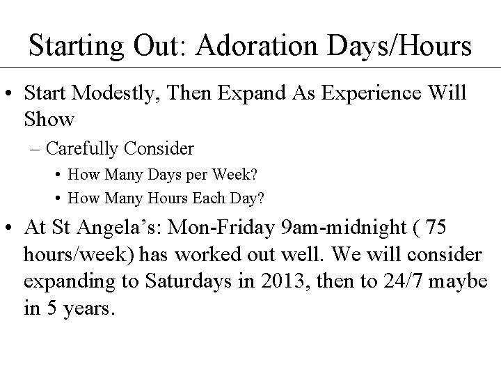 Starting Out: Adoration Days/Hours • Start Modestly, Then Expand As Experience Will Show –