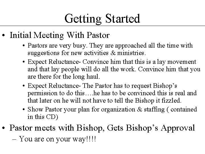 Getting Started • Initial Meeting With Pastor • Pastors are very busy. They are