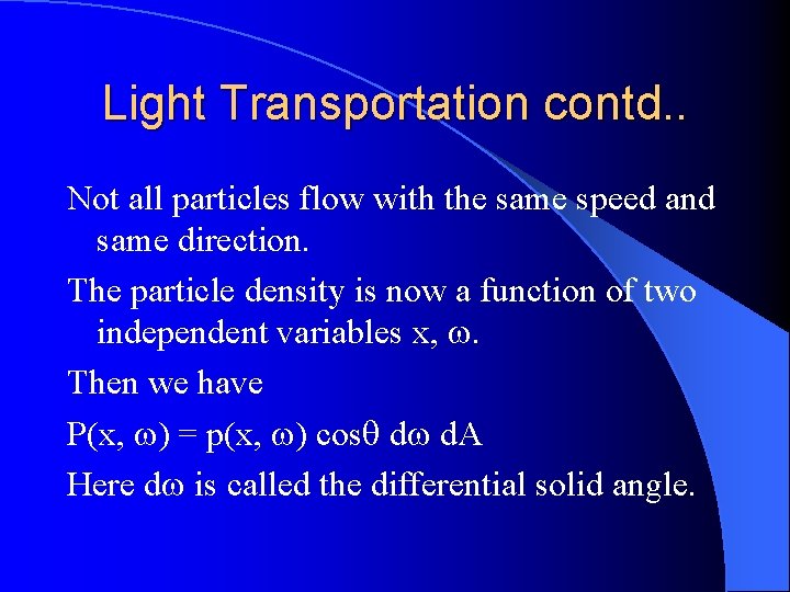 Light Transportation contd. . Not all particles flow with the same speed and same