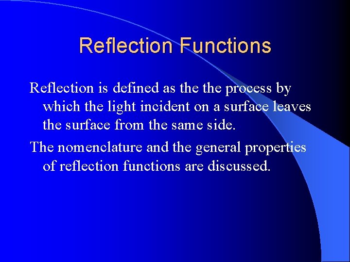 Reflection Functions Reflection is defined as the process by which the light incident on