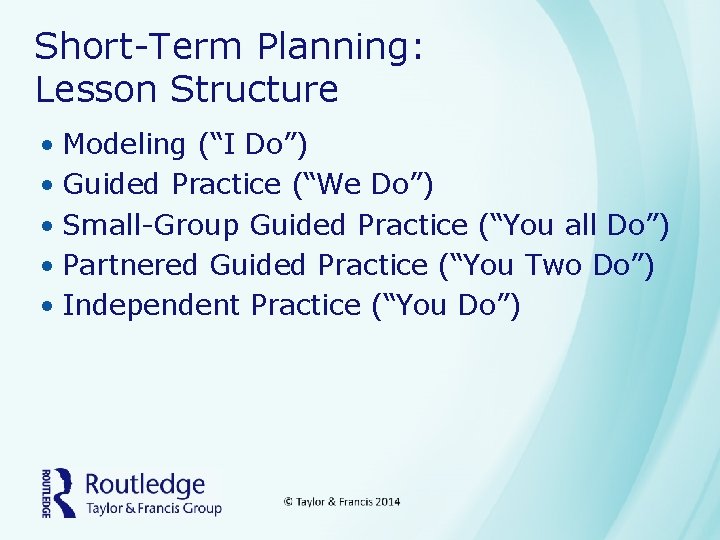 Short-Term Planning: Lesson Structure • Modeling (“I Do”) • Guided Practice (“We Do”) •