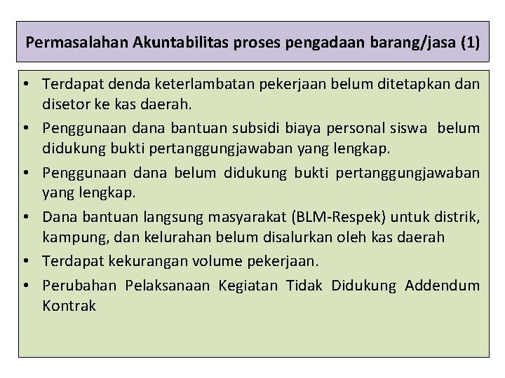 Permasalahan Akuntabilitas proses pengadaan barang/jasa (1) • Terdapat denda keterlambatan pekerjaan belum ditetapkan disetor