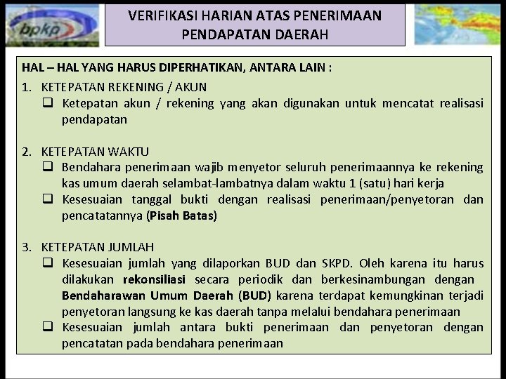 VERIFIKASI HARIAN ATAS PENERIMAAN PENDAPATAN DAERAH HAL – HAL YANG HARUS DIPERHATIKAN, ANTARA LAIN