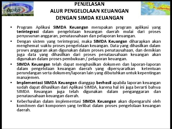 PENJELASAN ALUR PENGELOLAAN KEUANGAN DENGAN SIMDA KEUANGAN • • • Program Aplikasi SIMDA Keuangan