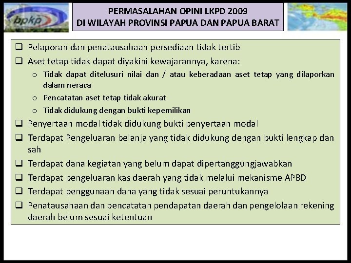 PERMASALAHAN OPINI LKPD 2009 DI WILAYAH PROVINSI PAPUA DAN PAPUA BARAT q Pelaporan dan