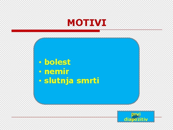 MOTIVI • bolest • nemir • slutnja smrti prvi diapozitiv 