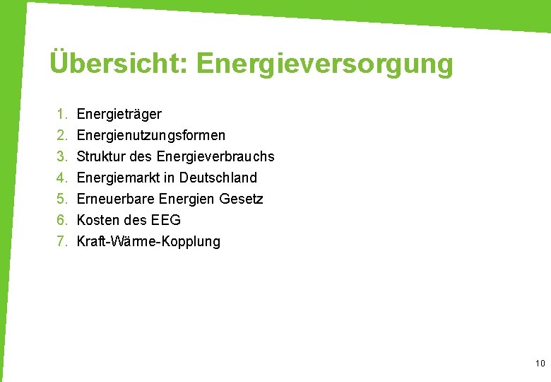 Übersicht: Energieversorgung 1. 2. 3. 4. 5. 6. 7. Energieträger Energienutzungsformen Struktur des Energieverbrauchs