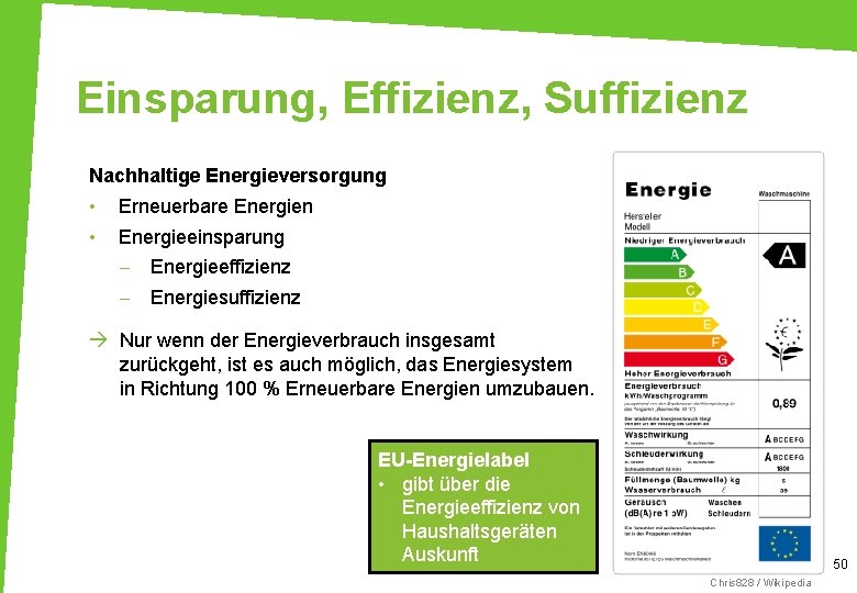 Einsparung, Effizienz, Suffizienz Nachhaltige Energieversorgung • • Erneuerbare Energien Energieeinsparung - Energieeffizienz - Energiesuffizienz