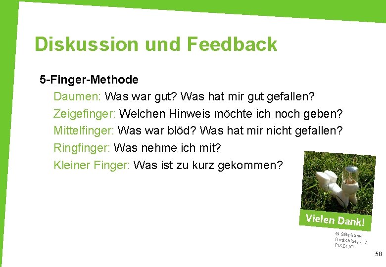 Diskussion und Feedback 5 -Finger-Methode Daumen: Was war gut? Was hat mir gut gefallen?