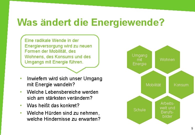 Was ändert die Energiewende? Eine radikale Wende in der Energieversorgung wird zu neuen Formen