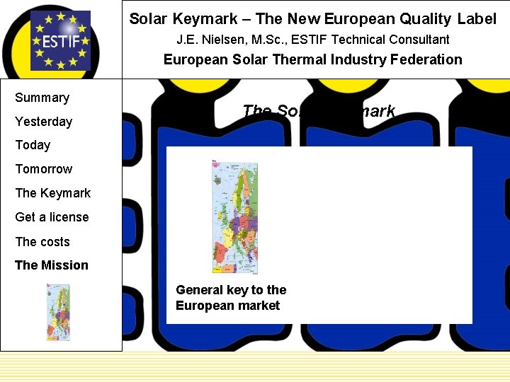 Solar Keymark – The New European Quality Label J. E. Nielsen, M. Sc. ,
