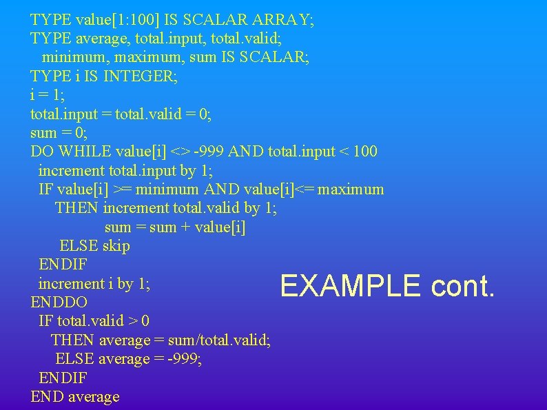 TYPE value[1: 100] IS SCALAR ARRAY; TYPE average, total. input, total. valid; minimum, maximum,