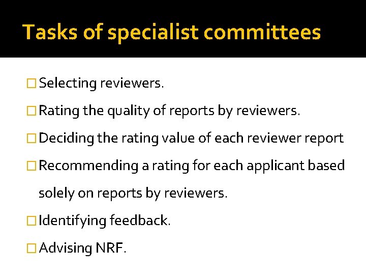 Tasks of specialist committees �Selecting reviewers. �Rating the quality of reports by reviewers. �Deciding