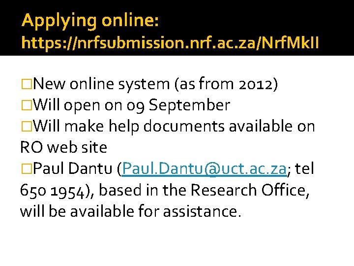 Applying online: https: //nrfsubmission. nrf. ac. za/Nrf. Mk. II �New online system (as from