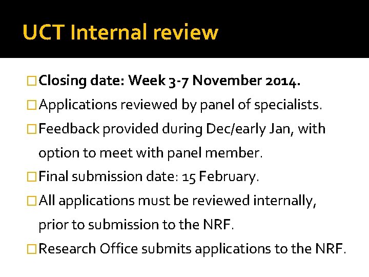 UCT Internal review �Closing date: Week 3 -7 November 2014. �Applications reviewed by panel