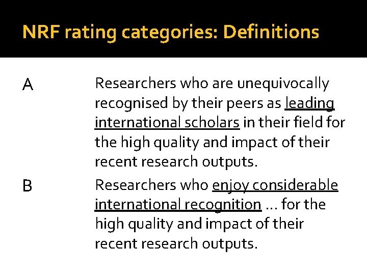 NRF rating categories: Definitions A B Researchers who are unequivocally recognised by their peers