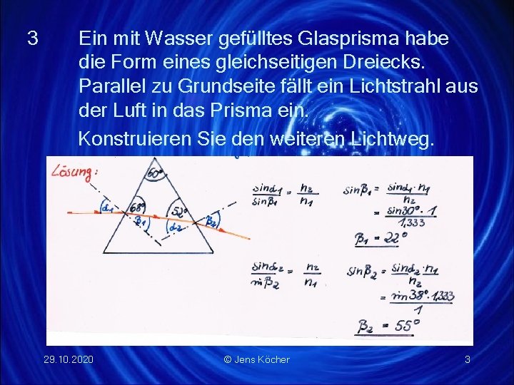 3 Ein mit Wasser gefülltes Glasprisma habe die Form eines gleichseitigen Dreiecks. Parallel zu