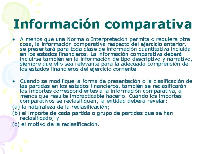 Información comparativa • A menos que una Norma o Interpretación permita o requiera otra