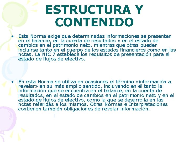 ESTRUCTURA Y CONTENIDO • Esta Norma exige que determinadas informaciones se presenten en el