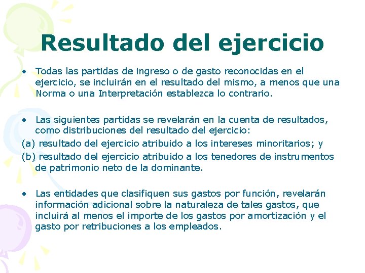 Resultado del ejercicio • Todas las partidas de ingreso o de gasto reconocidas en