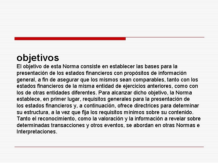 objetivos El objetivo de esta Norma consiste en establecer las bases para la presentación