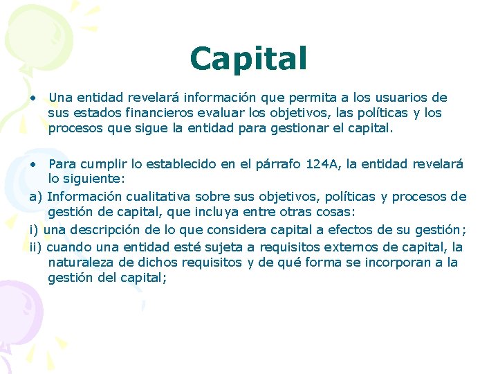 Capital • Una entidad revelará información que permita a los usuarios de sus estados