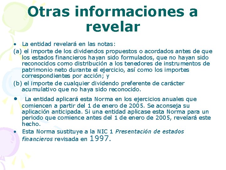 Otras informaciones a revelar • La entidad revelará en las notas: (a) el importe