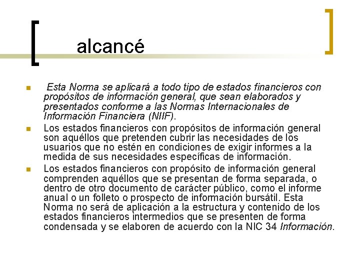 alcancé n n n Esta Norma se aplicará a todo tipo de estados financieros