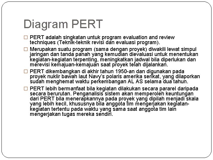 Diagram PERT � PERT adalah singkatan untuk program evaluation and review techniques (Teknik-teknik revisi