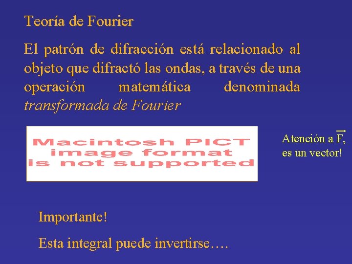 Teoría de Fourier El patrón de difracción está relacionado al objeto que difractó las