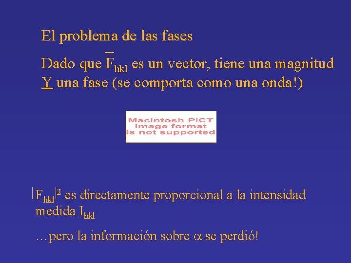 El problema de las fases Dado que Fhkl es un vector, tiene una magnitud