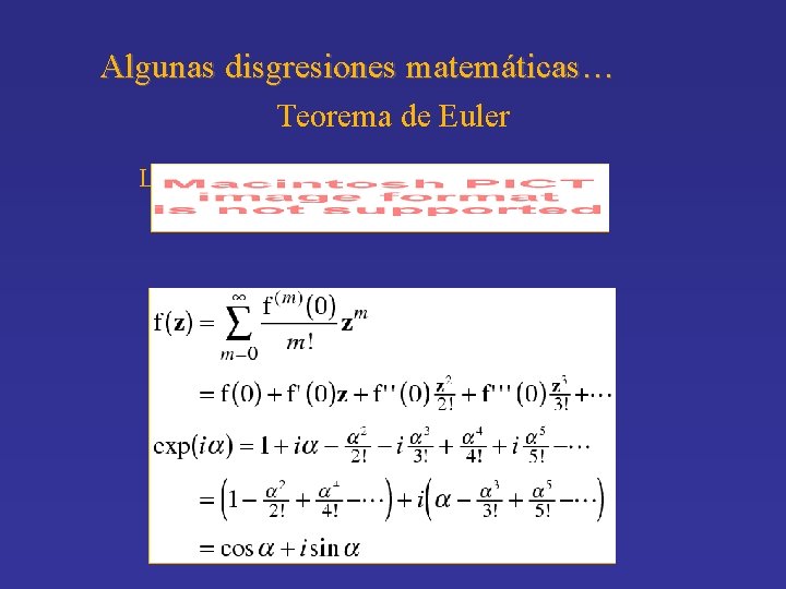 Algunas disgresiones matemáticas… Teorema de Euler La suma del coseno de más i veces